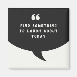 Imán ENCONTRAR ALGO DE LO QUE REÍRSE HOY - Magnet