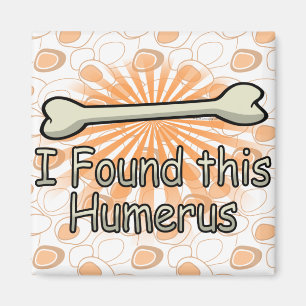 Imán Encontré Este Humerus Bone, Gracioso