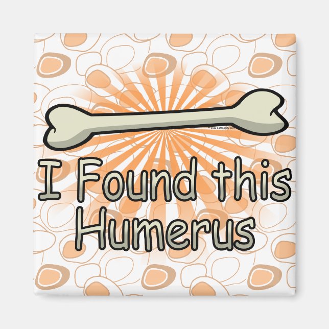 Imán Encontré Este Humerus Bone, Gracioso (Frente)