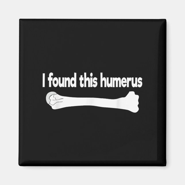 Imán Encontré Este Humerus Gracioso Pun De Anatomía Cie (Frente)