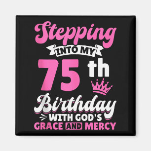 Imán Entrando en mi 75 cumpleaños con la gracia de Dios