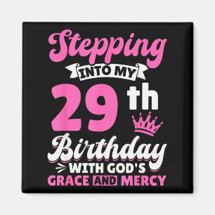 Imán Entrando en mi cumpleaños número 29 con la gracia