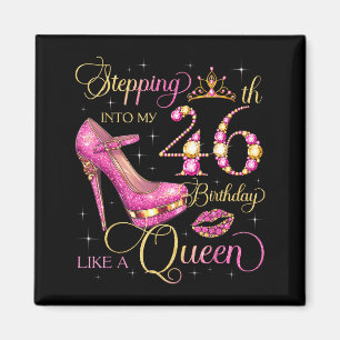 Imán Entrando en mi cumpleaños número 46 como la Reina 