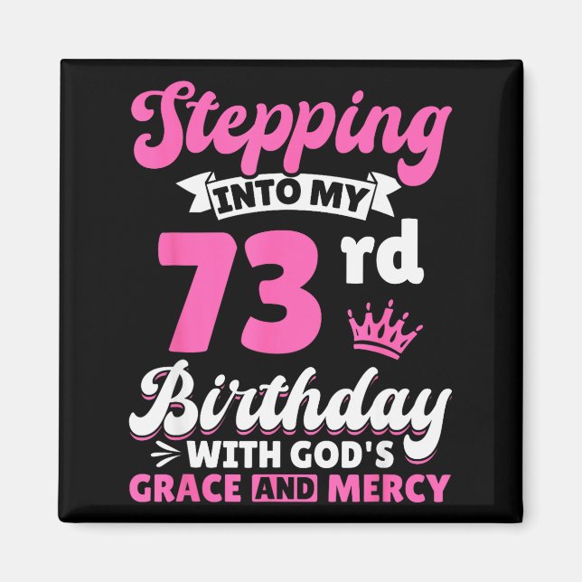 Imán Entrando en mi cumpleaños número 73 con la gracia  (Frente)