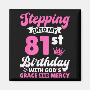 Imán Entrando en mi cumpleaños número 81 con la gracia