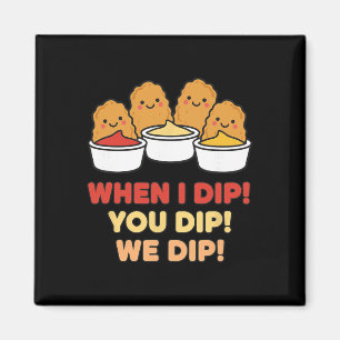 Imán Equipo de Dip de Pollo, ¡Cuando yo Dip! ¡Tú Dip! ¡