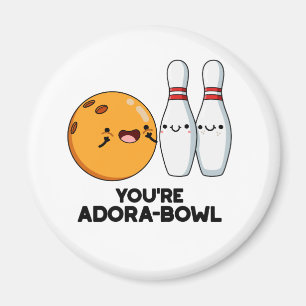 Imán Eres Adora-Bowl Funny Bowling Pun