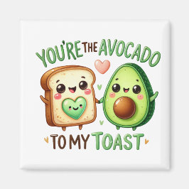 Imán "Eres el aguacate de mi taza de tostadas