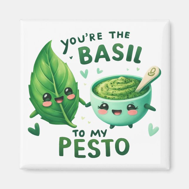 Imán Eres el Basil de My Pesto - (Frente)