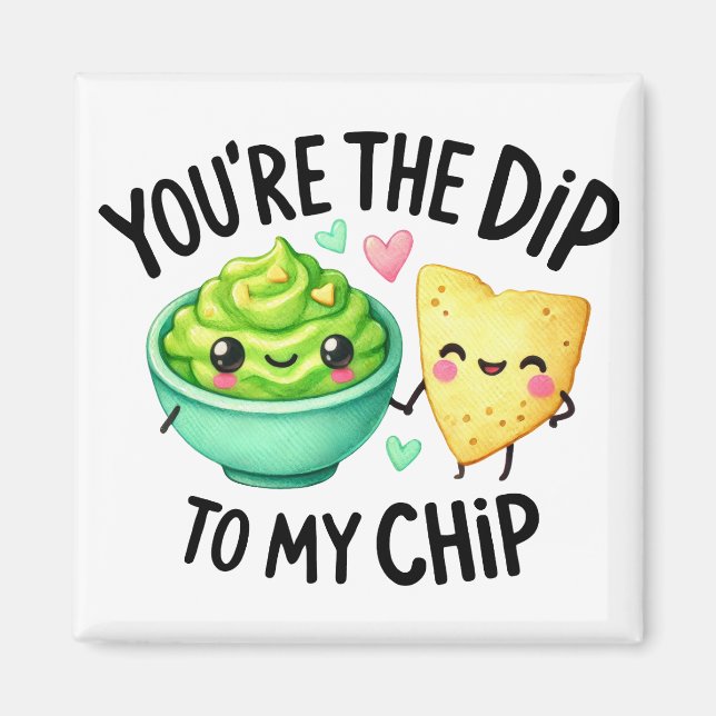 Imán Eres el Dip to My Chip - Pegatinas (Frente)