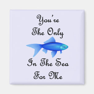 Imán Eres El Único Pescado En El Mar Para Mí Cita