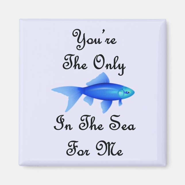 Imán Eres El Único Pescado En El Mar Para Mí Cita (Frente)