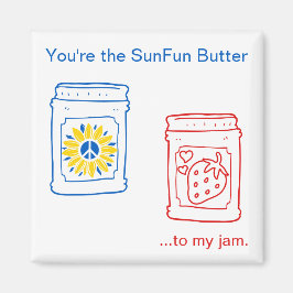 Imán Eres la manteca SunFun para mi mermelada.