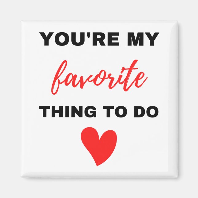 Imán Eres mi cosa favorita para hacer negro (Frente)