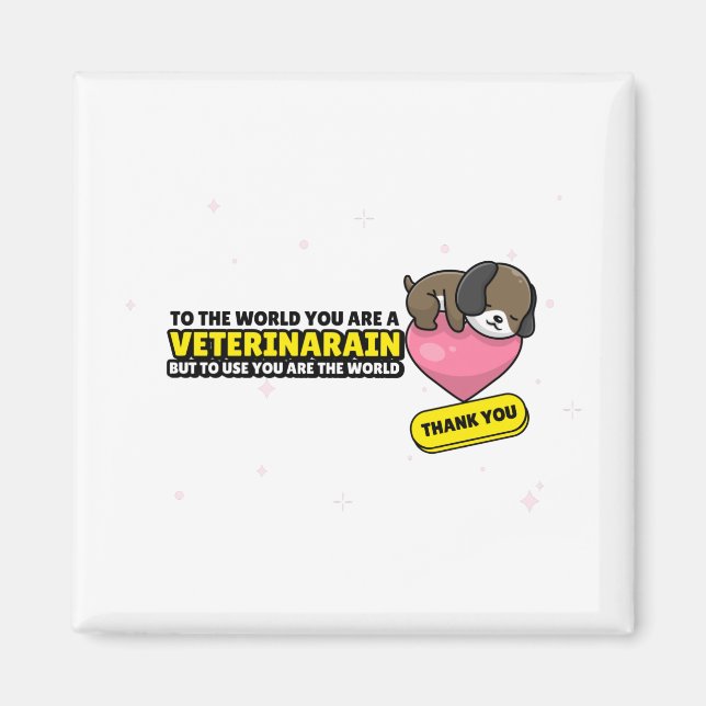 Imán Eres Veterinaria Pero Para Nosotros Eres El Mundo (Frente)