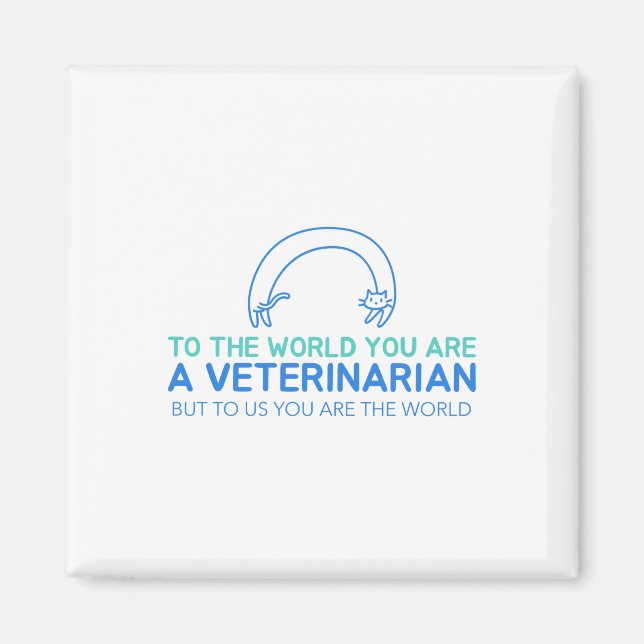 Imán Eres Veterinaria Pero Para Nosotros Eres El Mundo (Frente)
