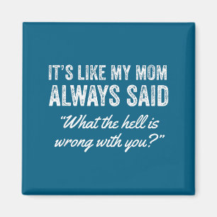 Imán Es como siempre dice mi mamá qué diablos está mal