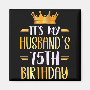 Imán Es el 75 cumpleaños de mi esposo Feliz 75 años _