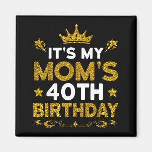 Imán Es el cumpleaños número 40 de mi mamá Feliz cumple
