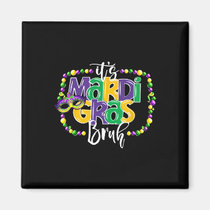 Imán Es el Mardi Gras Bruh Divertido adolescente niños 