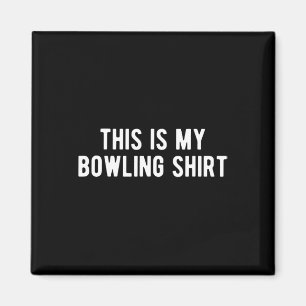 Imán Es Gracioso Que Este Sea Mi Camisa De Boliche