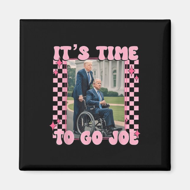 Imán Es Hora De Ir Joe Funny Trump 2024 (Frente)