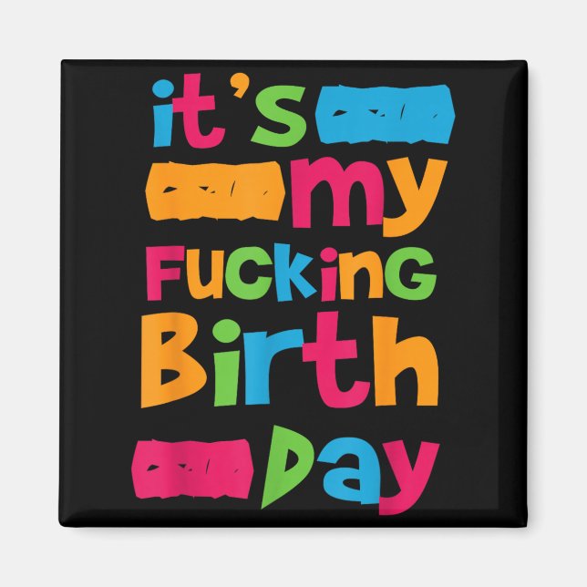 Imán Es Mi Cumpleaños Divertido Cumpleaños Frase Humor  (Frente)