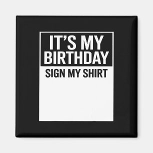 Imán Es Mi Cumpleaños Firma Mi Camiseta Divertido Hombr