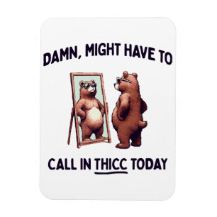 Imán Es posible que tenga que llamar a Thicc hoy