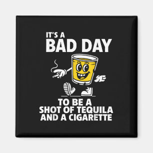 Imán Es Un Malo Día Ser Un Disparo De Tequila Y Un Ciga