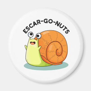Imán Escar-go Nuts Funny Escargot Snail Pun