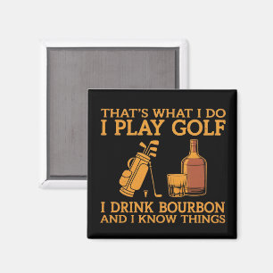 Imán Eso es lo que hago juego golf bebo Bourbon