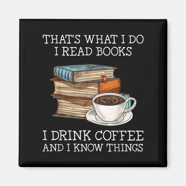 Imán Eso Es Lo Que Leo Libros Que Bebí Café Lo Que Sé (Frente)