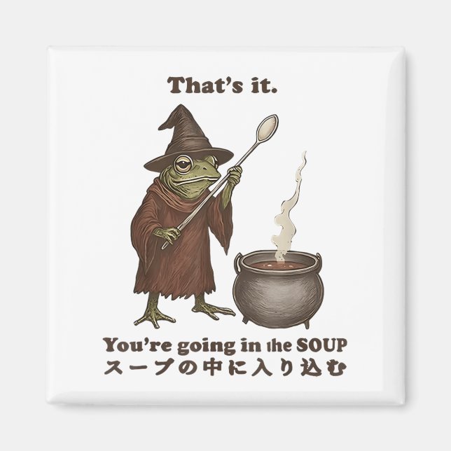 Imán Eso Es Lo Que Vas En La Sopa De Sapo Meme Ja (Frente)
