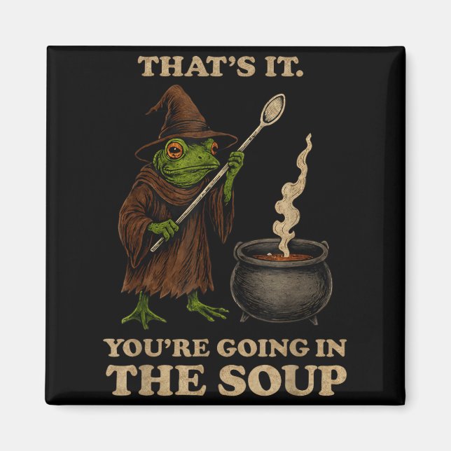 Imán Eso Es Todo Vas A Ir A La Sopa Funny Frog Meme (Frente)