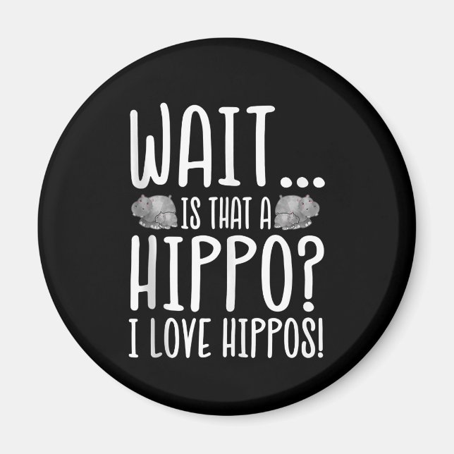 Imán Espera ¿Es Un Hippo? ¡Me Encantan Hippos! (Frente)