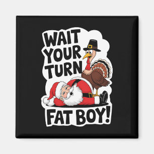 Imán Espera tu turno Fat Boy Funny Turkey Santa Thanksg