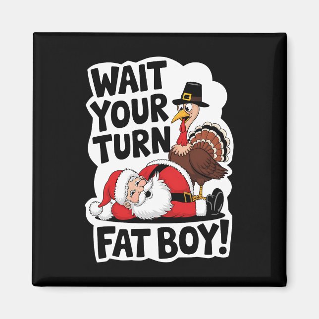 Imán Espera tu turno Fat Boy Funny Turkey Santa Thanksg (Frente)