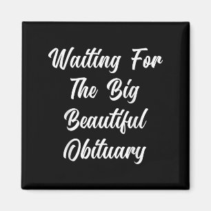 Imán Esperando Al Gran Hermoso Obituario Funny Sayin