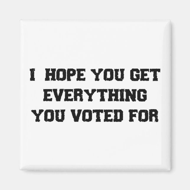 Imán Espero Que Consigas Todo Por Lo Que Votaste (Frente)