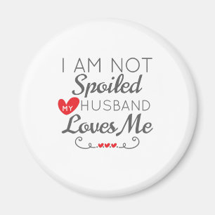 Imán Esposa divertida, no estoy malcriada, mi marido me