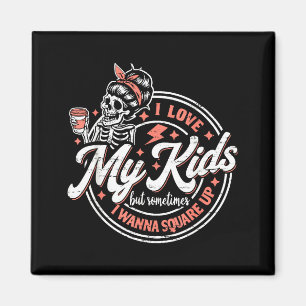 Imán Esqueleto Amo a Mis Hijos Pero Aveces Me W Cuadrad