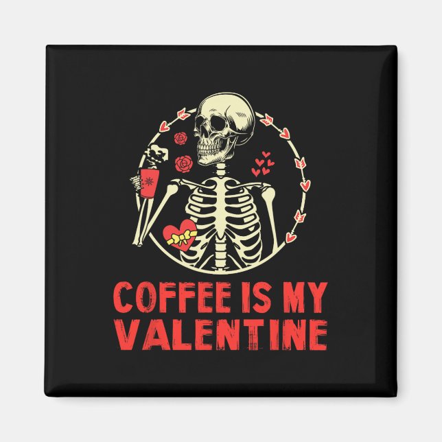 Imán Esqueleto El café es mi San Valentín divertido día (Frente)