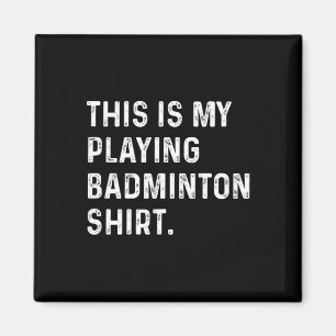 Imán Esta Es Mi Camisa Badminton - Badminton Pla