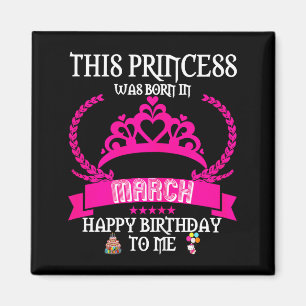 Imán Esta princesa nació en marzo divertido cumpleaños