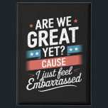 Imán ¿Estamos muy bien, pero nos sentimos avergonzados<br><div class="desc">¿Somos geniales,  pero me siento avergonzado contra Trump?</div>