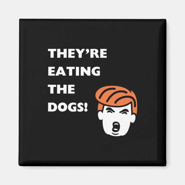 Imán Están comiendo a los perros Trump (Frente)