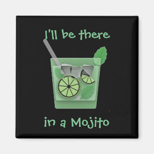 Imán "Estaré allí en un Mojito "