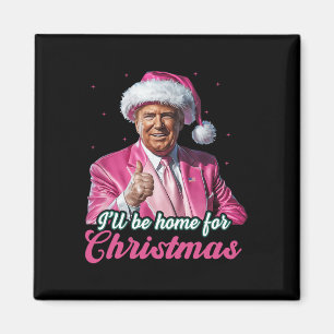 Imán Estaré en casa para los Navidades Trump Divertidas