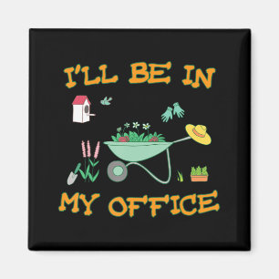 Imán Estaré en mi oficina Gardening Dun Gardener Regalo